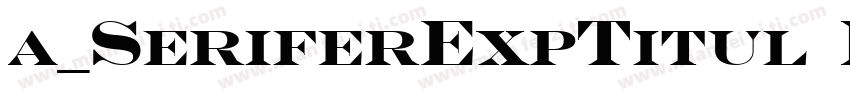 a_SeriferExpTitul Bold字体转换
